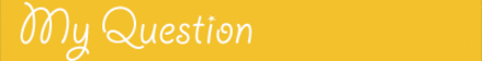 myquestion.gif myquestion.gif